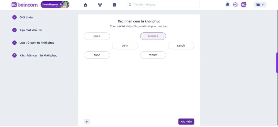 Để đảm bảo bạn đã lưu trữ đúng cụm từ khôi phục, bạn sẽ tham gia một mini-game và chọn các từ chính xác theo đúng thứ tự đã lưu.